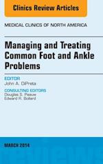 Managing and Treating Common Foot and Ankle Problems, An Issue of Medical Clinics, E-Book