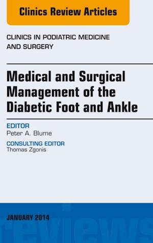 Medical and Surgical Management of the Diabetic Foot and Ankle, An Issue of Clinics in Podiatric Medicine and Surgery