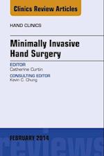 Minimally Invasive Hand Surgery; An Issue of Hand Clinics