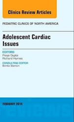 Adolescent Cardiac Issues, An Issue of Pediatric Clinics