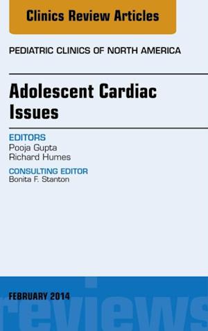 Adolescent Cardiac Issues, An Issue of Pediatric Clinics