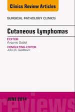 Cutaneous Lymphomas, An Issue of Surgical Pathology Clinics