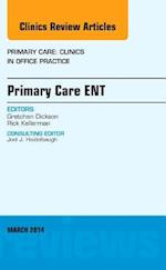 Primary Care ENT, An Issue of Primary Care: Clinics in Office Practice