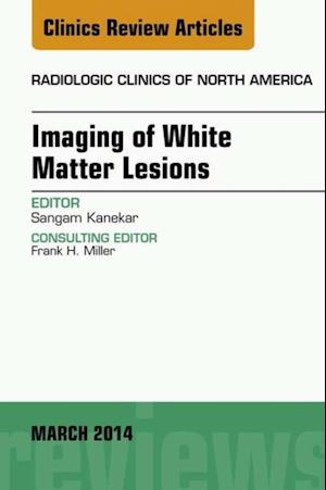 Imaging of White Matter, An Issue of Radiologic Clinics of North America, E-Book