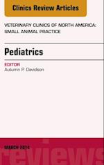 Pediatrics, An Issue of Veterinary Clinics of North America: Small Animal Practice, E-Book