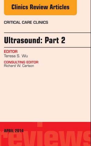 Ultrasound: Part 2, An Issue of Critical Care Clinics, E-Book