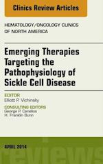 Emerging Therapies Targeting the Pathophysiology of Sickle Cell Disease, An Issue of Hematology/Oncology Clinics