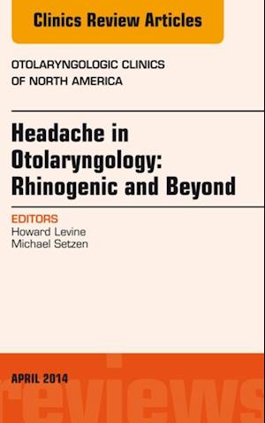 Headache in Otolaryngology: Rhinogenic and Beyond, An Issue of Otolaryngologic Clinics of North America