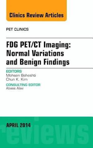 FDG PET/CT Imaging: Normal Variations and Benign Findings - Translation to PET/MRI, An Issue of PET Clinics
