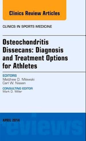 Osteochondritis Dissecans: Diagnosis and Treatment Options for Athletes: An Issue of Clinics in Sports Medicine