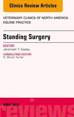 Standing Surgery, An Issue of Veterinary Clinics of North America: Equine Practice