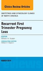 Recurrent First Trimester Pregnancy Loss, An Issue of Obstetrics and Gynecology Clinics