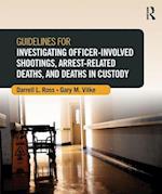 Guidelines for Investigating Officer-Involved Shootings, Arrest-Related Deaths, and Deaths in Custody