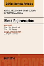 Neck Rejuvenation, An Issue of Facial Plastic Surgery Clinics of North America