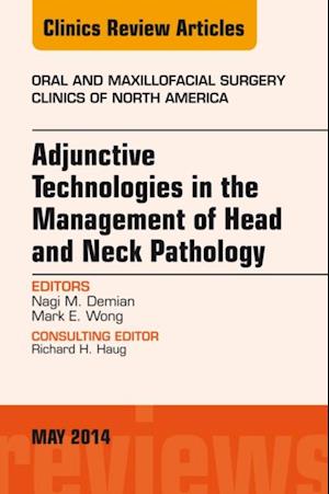 Adjunctive Technologies in the Management of Head and Neck Pathology, An Issue of Oral and Maxillofacial Clinics of North America