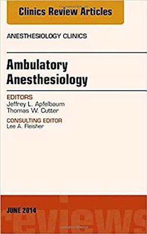 Ambulatory Anesthesia, An Issue of Anesthesiology Clinics