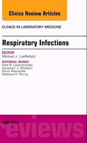 Respiratory Infections, An Issue of Clinics in Laboratory Medicine