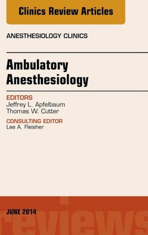 Ambulatory Anesthesia, An Issue of Anesthesiology Clinics