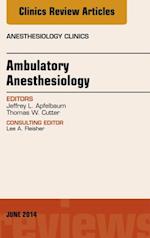 Ambulatory Anesthesia, An Issue of Anesthesiology Clinics