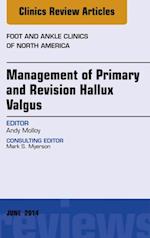 Management of Primary and Revision Hallux Valgus, An issue of Foot and Ankle Clinics of North America