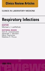 Respiratory Infections, An Issue of Clinics in Laboratory Medicine