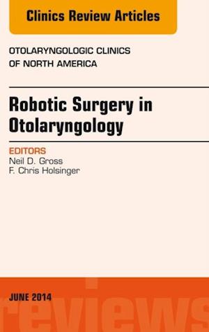 Robotic Surgery in Otolaryngology (TORS), An Issue of Otolaryngologic Clinics of North America