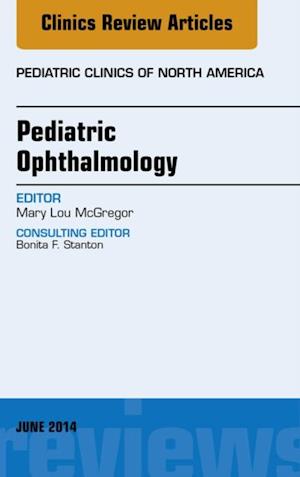 Pediatric Ophthalmology, An Issue of Pediatric Clinics