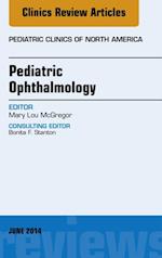 Pediatric Ophthalmology, An Issue of Pediatric Clinics