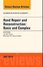 Hand Repair and Reconstruction: Basic and Complex, An Issue of Clinics in Plastic Surgery