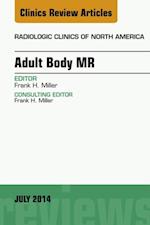 Adult Body MR, An Issue of Radiologic Clinics of North America, E-Book