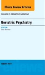 Geriatric Psychiatry, An Issue of Clinics in Geriatric Medicine