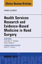 Health Services Research and Evidence-Based Medicine in Hand Surgery, An Issue of Hand Clinics
