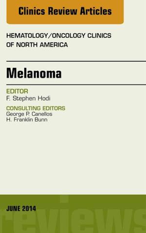 Melanoma, An Issue of Hematology/Oncology Clinics