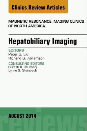 Hepatobiliary Imaging, An Issue of Magnetic Resonance Imaging Clinics of North America