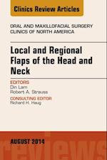 Local and Regional Flaps of the Head and Neck, An Issue of Oral and Maxillofacial Clinics of North America