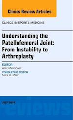 Understanding the Patellofemoral Joint: From Instability to Arthroplasty; An Issue of Clinics in Sports Medicine