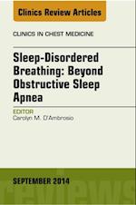 Sleep-Disordered Breathing: Beyond Obstructive Sleep Apnea, An Issue of Clinics in Chest Medicine, An Issue of Clinics in Chest Medicine