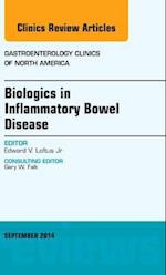 Biologics in Inflammatory Bowel Disease, An issue of Gastroenterology Clinics of North America