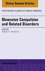 Obsessive Compulsive and Related Disorders, An Issue of Psychiatric Clinics of North America