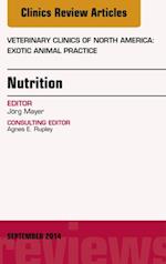 Nutrition, An Issue of Veterinary Clinics of North America: Exotic Animal Practice