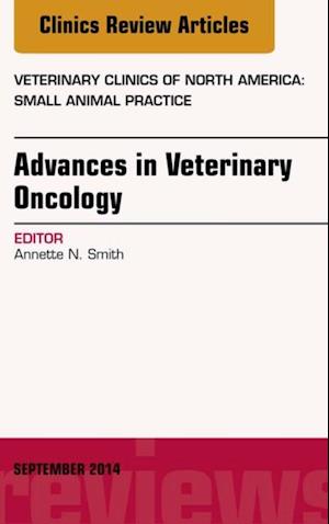 Advances in Veterinary Oncology, An Issue of Veterinary Clinics of North America: Small Animal Practice