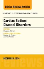 Cardiac Sodium Channel Disorders, An Issue of Cardiac Electrophysiology Clinics