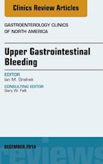Upper Gastrointestinal Bleeding, An issue of Gastroenterology Clinics of North America