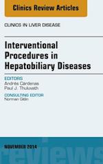 Interventional Procedures in Hepatobiliary Diseases, An Issue of Clinics in Liver Disease