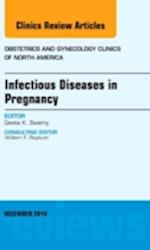 Infectious Diseases in Pregnancy, An Issue of Obstetrics and Gynecology Clinics