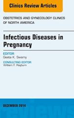 Infectious Diseases in Pregnancy, An Issue of Obstetrics and Gynecology Clinics