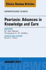 Psoriasis: Advances in Knowledge and Care, An Issue of Dermatologic Clinics