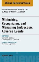 Minimizing, Recognizing, and Managing Endoscopic Adverse Events, An Issue of Gastrointestinal Endoscopy Clinics