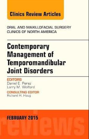 Contemporary Management of Temporomandibular Joint Disorders, An Issue of Oral and Maxillofacial Surgery Clinics of North America