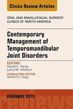 Contemporary Management of Temporomandibular Joint Disorders, An Issue of Oral and Maxillofacial Surgery Clinics of North America